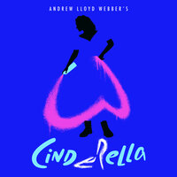Bad Cinderella - Andrew Lloyd Webber, Carrie Hope Fletcher