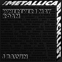 Wherever I May Roam - J. Balvin, Metallica
