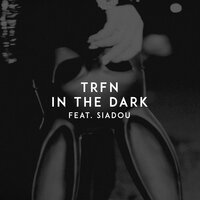 In the Dark - TRFN, Siadou