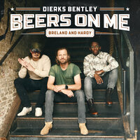 Beers On Me - Dierks Bentley, Breland, Hardy