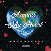 Around My Heart - Anton Ishutin, Note U