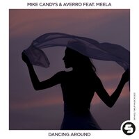 Dancing Around - Mike Candys, Averro, Meela