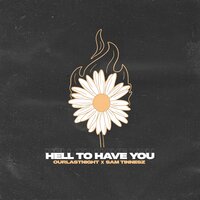 HELL TO HAVE YOU - Our Last Night, Sam Tinnesz