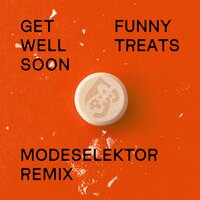 Funny Treats - Modeselektor, Get Well Soon
