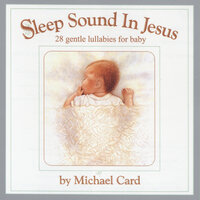 Sleep Sound In Jesus - Michael Card