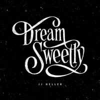 Dream Sweetly - JJ Heller