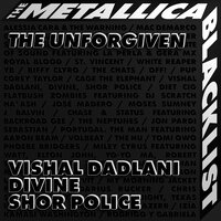 The Unforgiven - Vishal Dadlani, Shor Police, Metallica