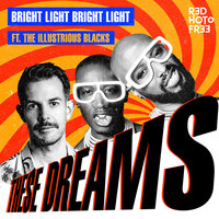 These Dreams - Bright Light Bright Light, The Illustrious Blacks