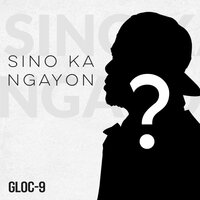 Sino Ka Ngayon? - Gloc 9, Jkris