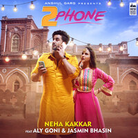 2 Phone - Neha Kakkar, Rajat Nagpal