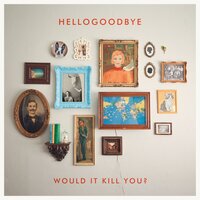 You Sleep Alone - Hellogoodbye