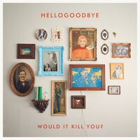 When We First Kissed - Hellogoodbye