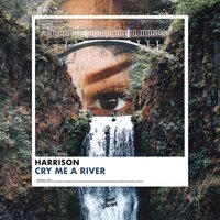Cry Me A River - Harrison