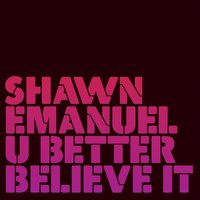 U Better Believe It (The Bimbo Jones Dub) - Shawn Emanuel, Lee Dagger, Marc JB