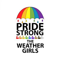 Pride Strong - The Weather Girls