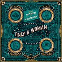 Only a Woman - Aimee, Ruthanne, Erica Cody