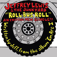 Roll Bus Roll - Jeffrey Lewis