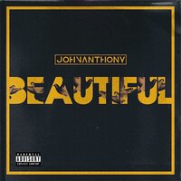 Beautiful - John Anthony