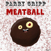 Meatball - Parry Gripp