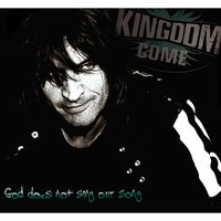 God Does Not Sing Our Song - Kingdom Come