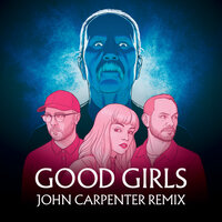 Good Girls - CHVRCHES, John Carpenter