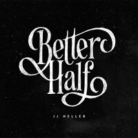 Better Half - JJ Heller