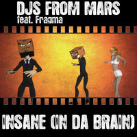 Insane (In Da Brain) - Djs From Mars, Fragma