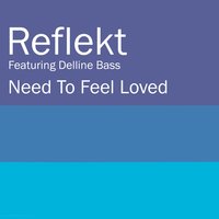Need To Feel Loved - Reflekt, delline bass