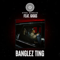 Banglez Ting - Steel Banglez, Giggs