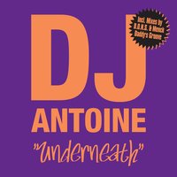 Underneath - DJ Antoine