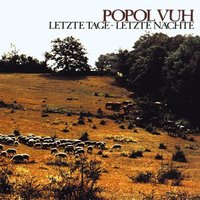 Letzte tage - letzte nächte - Popol Vuh