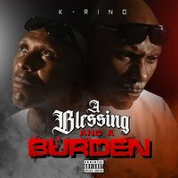 Blessing and a Burden - K Rino