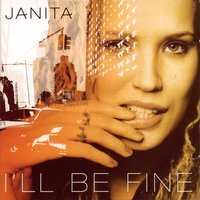 I'll Be Fine - Janita