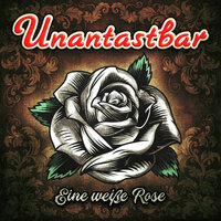 Eine weiße Rose - Unantastbar