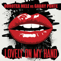 Lovely On My Hand - Dorotea Mele, Gabry Ponte