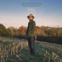 If It Comes in the Morning - Hiss Golden Messenger