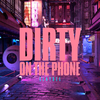 Dirty (On The Phone) - Claydee