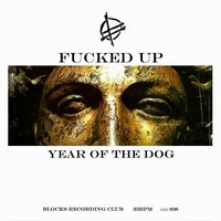 Year of the Dog - Fucked Up