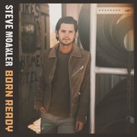 Born Ready - Steve Moakler