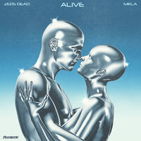 Alive - Zeds Dead, MKLA