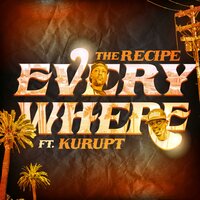 EVERY WHERE (KURUPT) - The Recipe