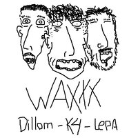 Waxxx - K4, Lёpa & Filki, Dillom