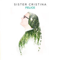 Felice - Sister Cristina
