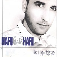 Bas Ti Lijepo Stoje Suze - Hari Mata Hari