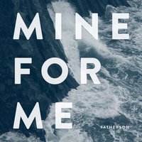 Mine for Me - Fatherson, Prides