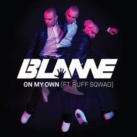 On My Own - Blame, Ruff Sqwad, Drumsound & Bassline Smith