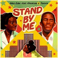 Stand By Me - Idris Elba, Kranium, Tanika