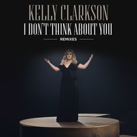 I Don't Think About You - Kelly Clarkson, Tep No