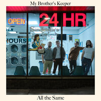 All the Same - My Brother's Keeper