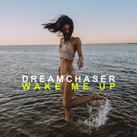 Wake Me Up - Dreamchaser